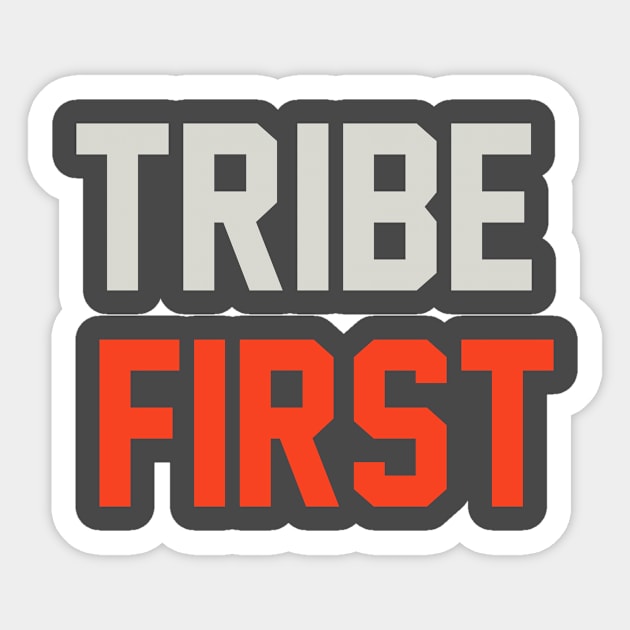 Tribe First T-Shirt Sticker by shewpdaddy